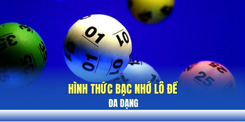 Hình thức bạc nhớ lô đề đa dạng Hình thức bạc nhớ lô đề đa dạng