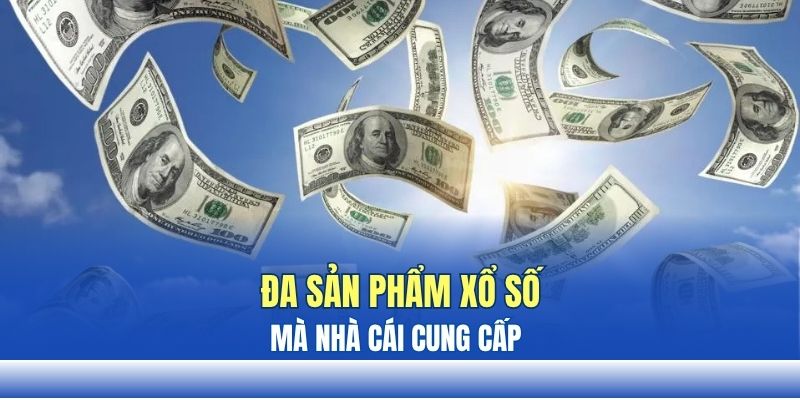 Nhà cái cung cấp đa sản phẩm xổ số Nhà cái cung cấp đa sản phẩm xổ số