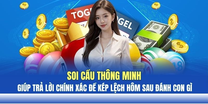 Soi cầu thông minh giúp trả lời chính xác đề kép lệch hôm sau đánh con gì Soi cầu thông minh giúp trả lời chính xác đề kép lệch hôm sau đánh con gì