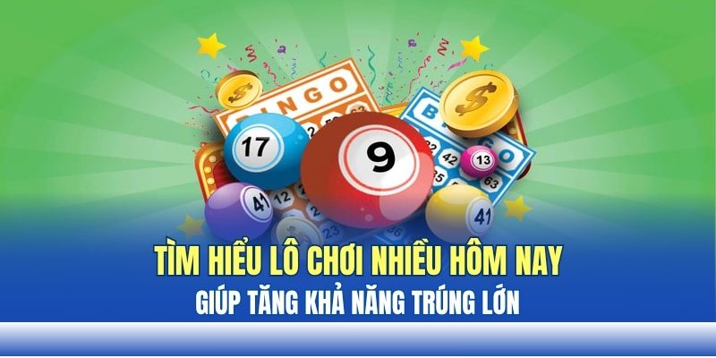 Tìm hiểu lô chơi nhiều hôm nay giúp tăng khả năng trúng lớn Tìm hiểu lô chơi nhiều hôm nay giúp tăng khả năng trúng lớn