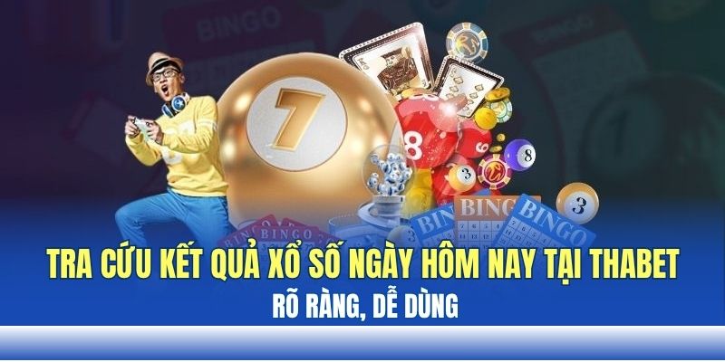 Tra cứu kết quả xổ số ngày hôm nay tại THABET rõ ràng, dễ dùng Tra cứu kết quả xổ số ngày hôm nay tại THABET rõ ràng, dễ dùng
